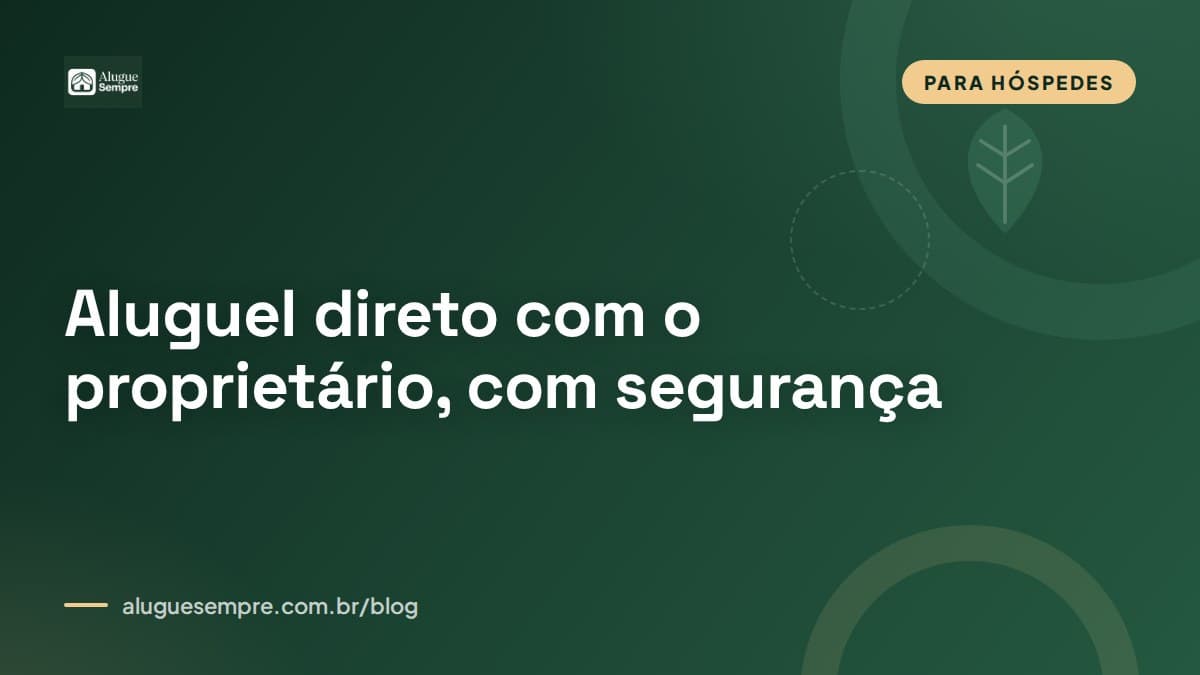 Capa do artigo: Aluguel de temporada direto com o proprietário: por que vale a pena (e como negociar com segurança)