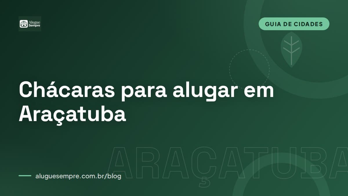 Capa do artigo: Chácaras para alugar em Araçatuba, SP: o guia completo