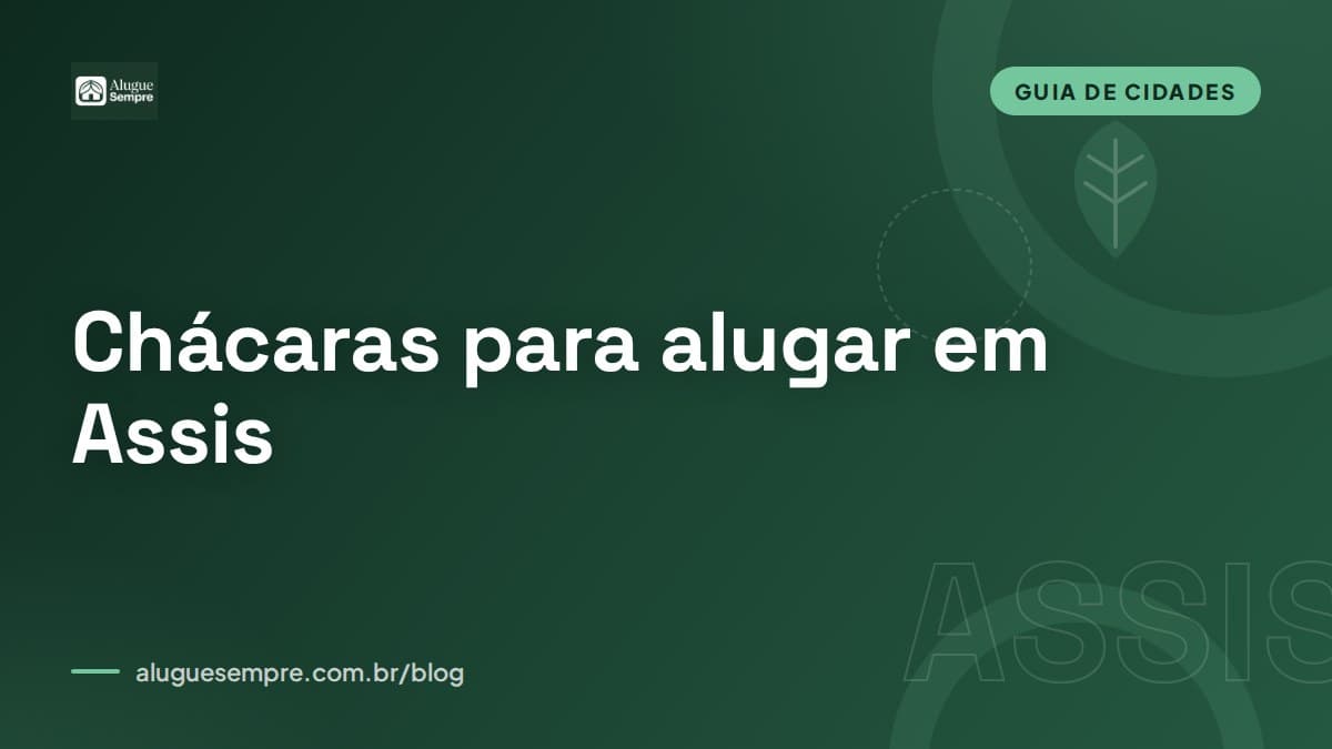 Capa do artigo: Chácaras para alugar em Assis, SP: o guia completo