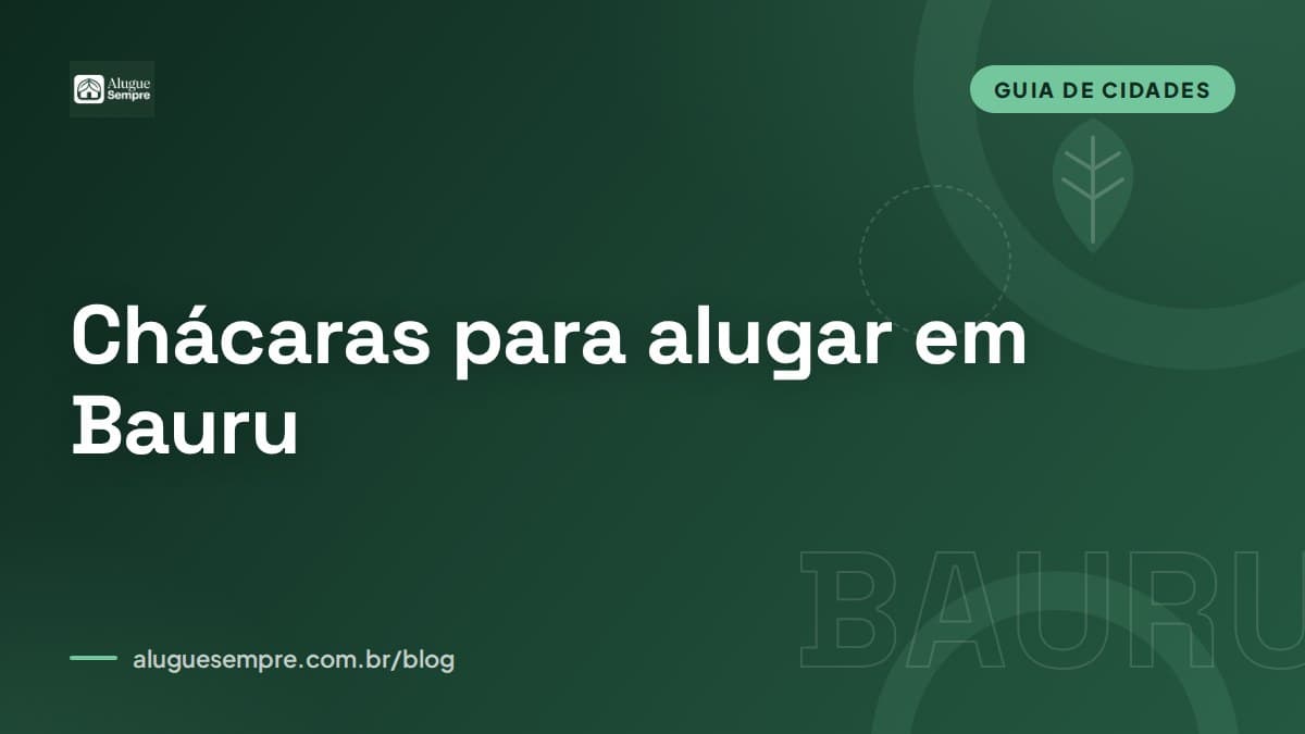 Capa do artigo: Chácaras para alugar em Bauru, SP: o guia completo