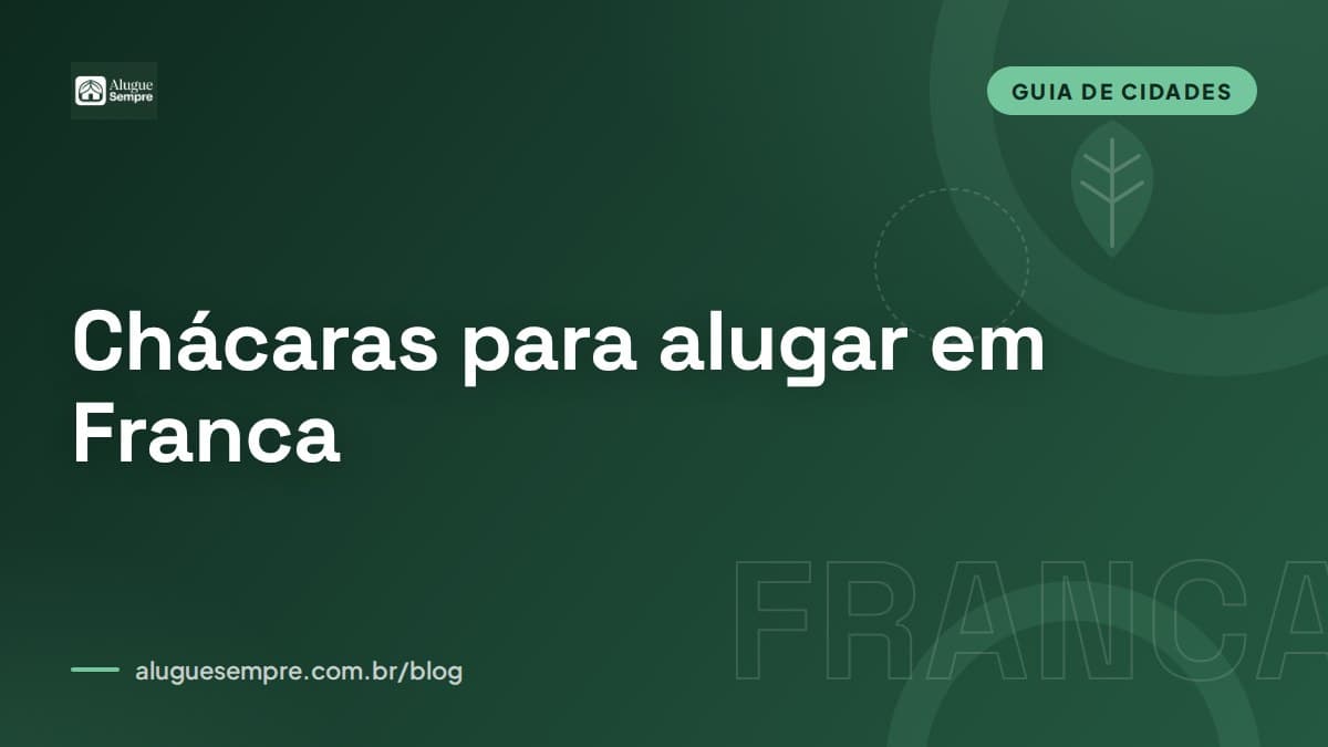 Capa do artigo: Chácaras para alugar em Franca, SP: o guia completo