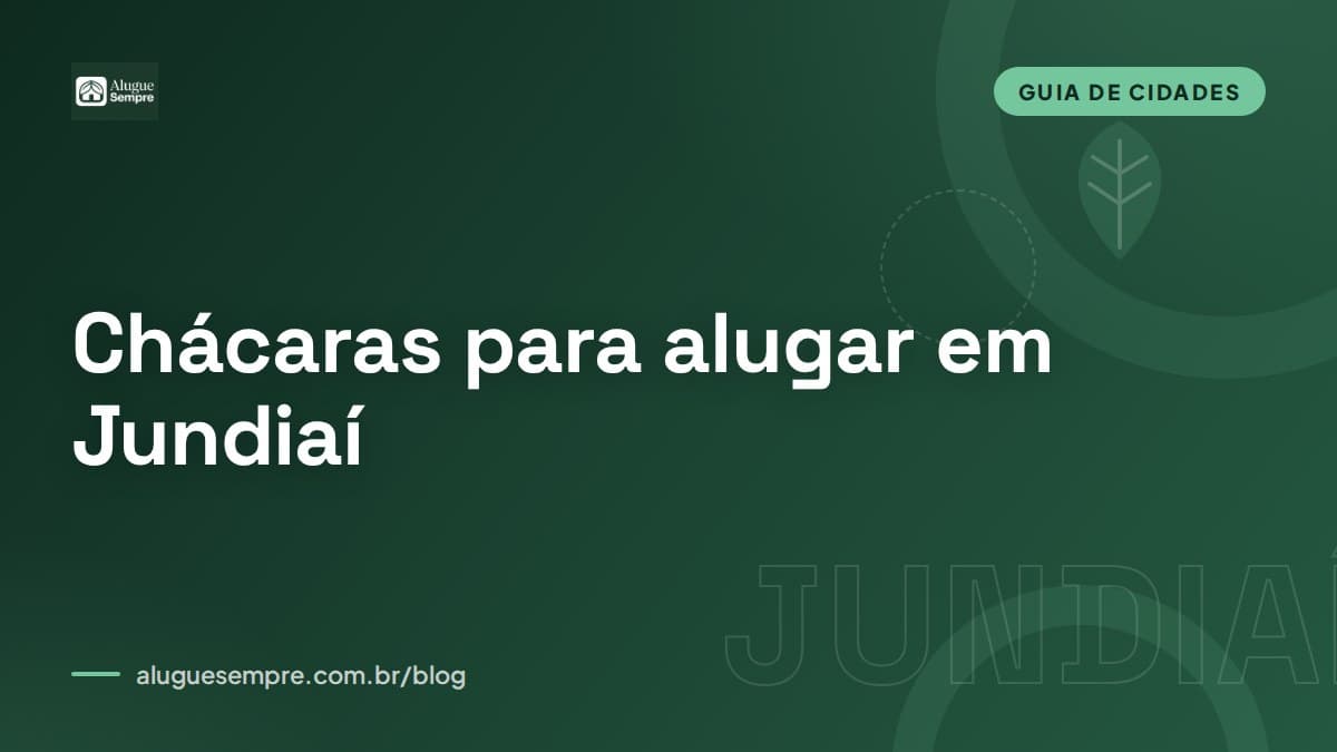 Capa do artigo: Chácaras para alugar em Jundiaí, SP: o guia completo