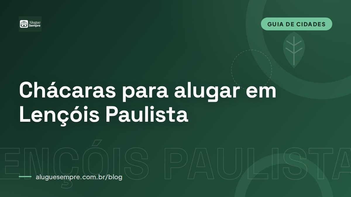 Capa do artigo: Chácaras para alugar em Lençóis Paulista, SP: o guia completo