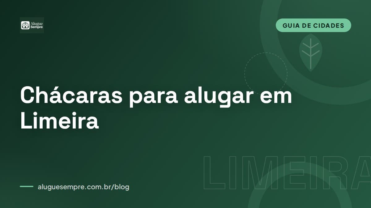 Capa do artigo: Chácaras para alugar em Limeira, SP: o guia completo