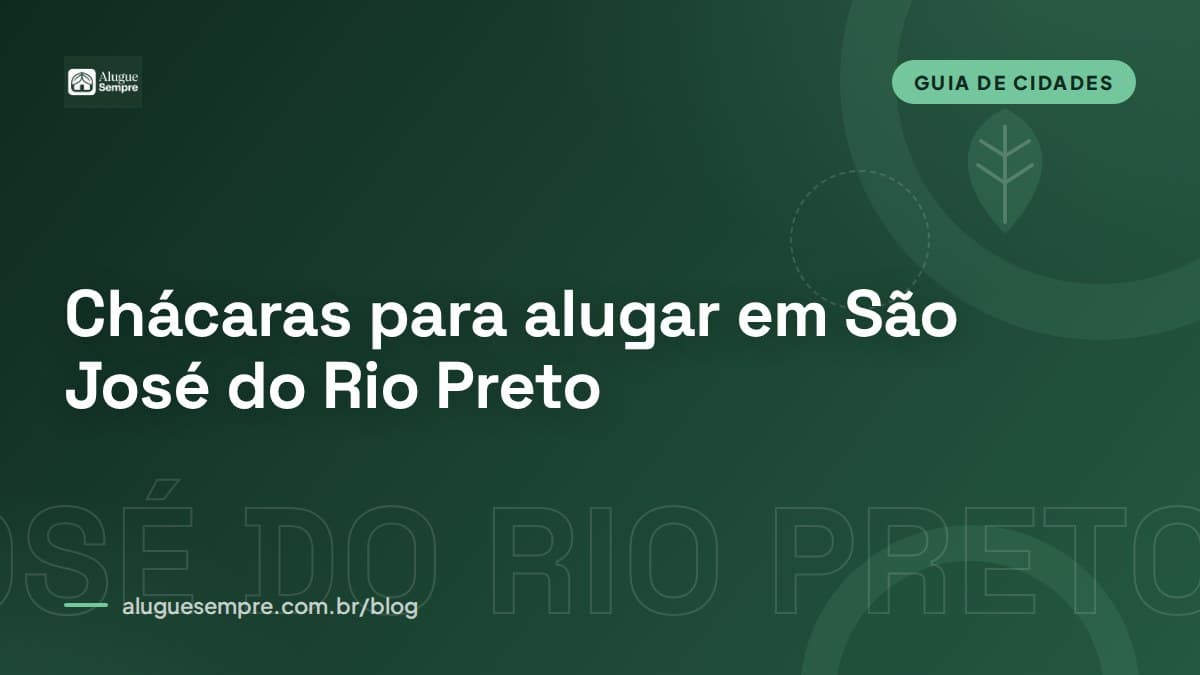 Capa do artigo: Chácaras para alugar em São José do Rio Preto, SP: o guia completo
