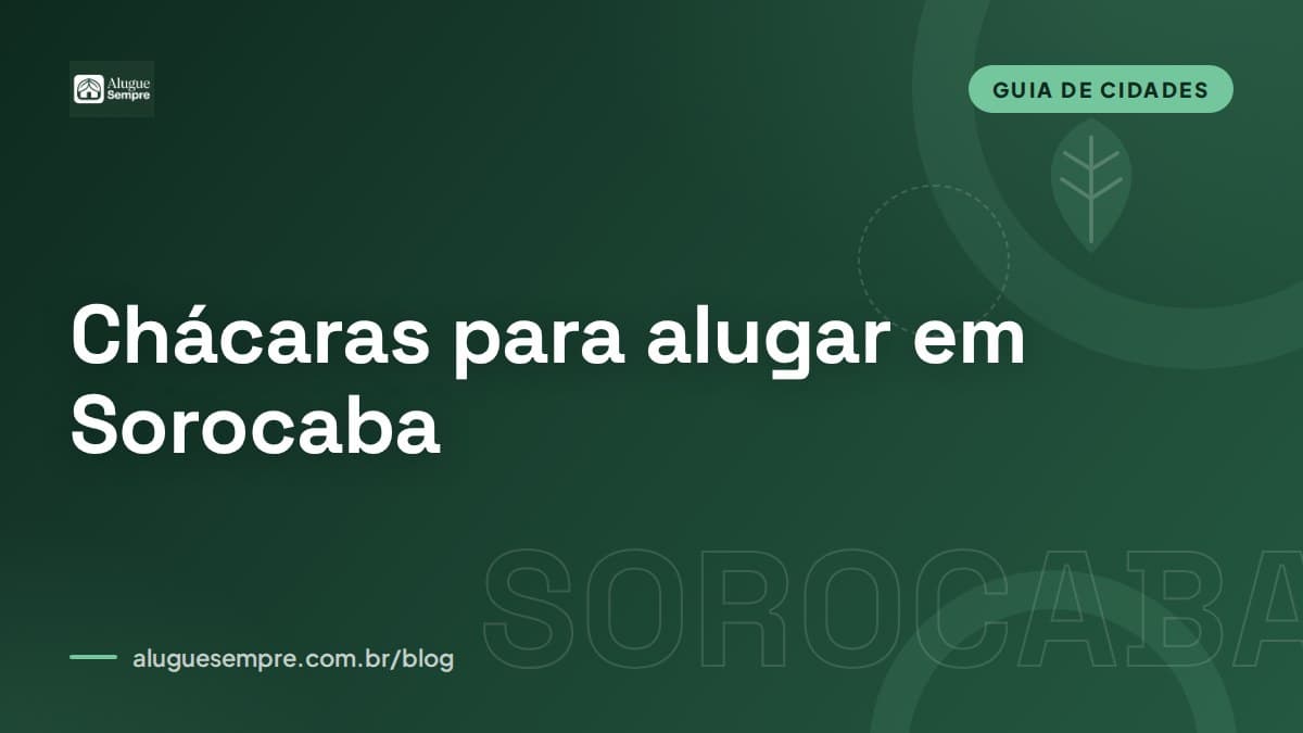 Capa do artigo: Chácaras para alugar em Sorocaba, SP: o guia completo