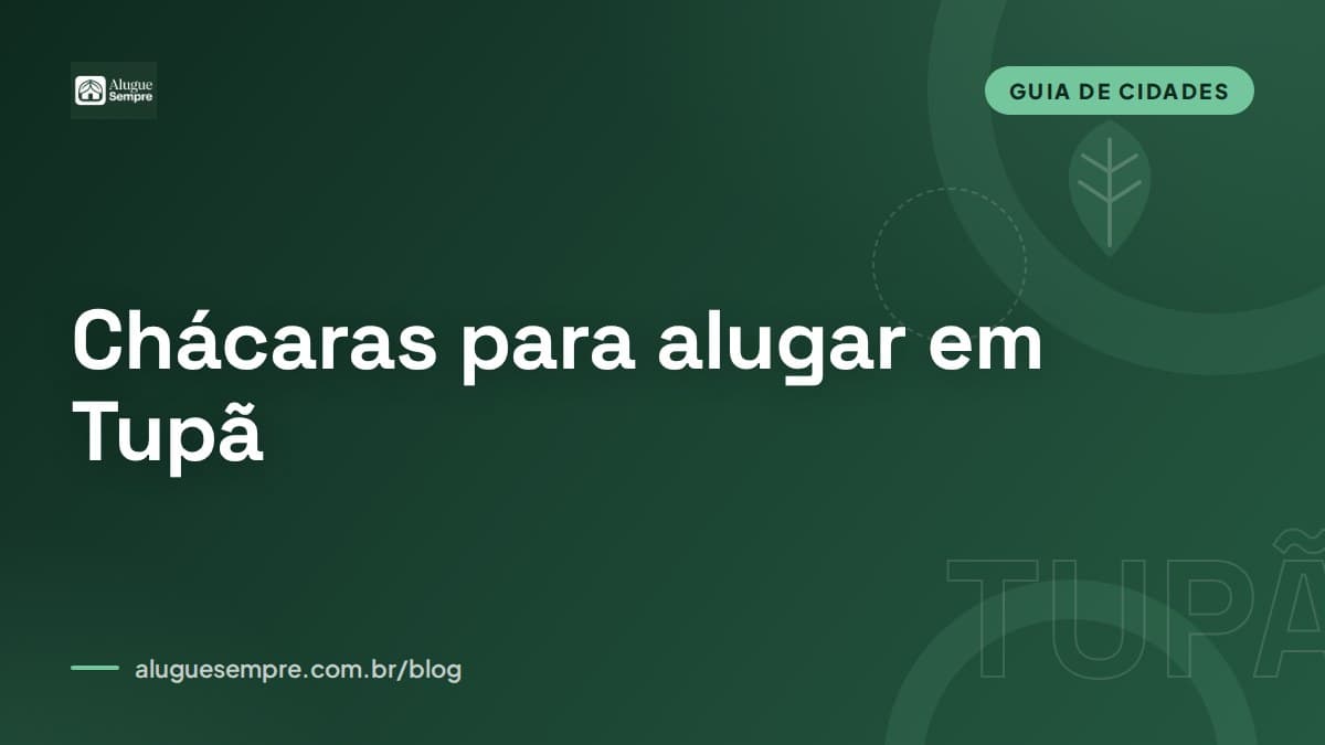 Capa do artigo: Chácaras para alugar em Tupã, SP: o guia completo