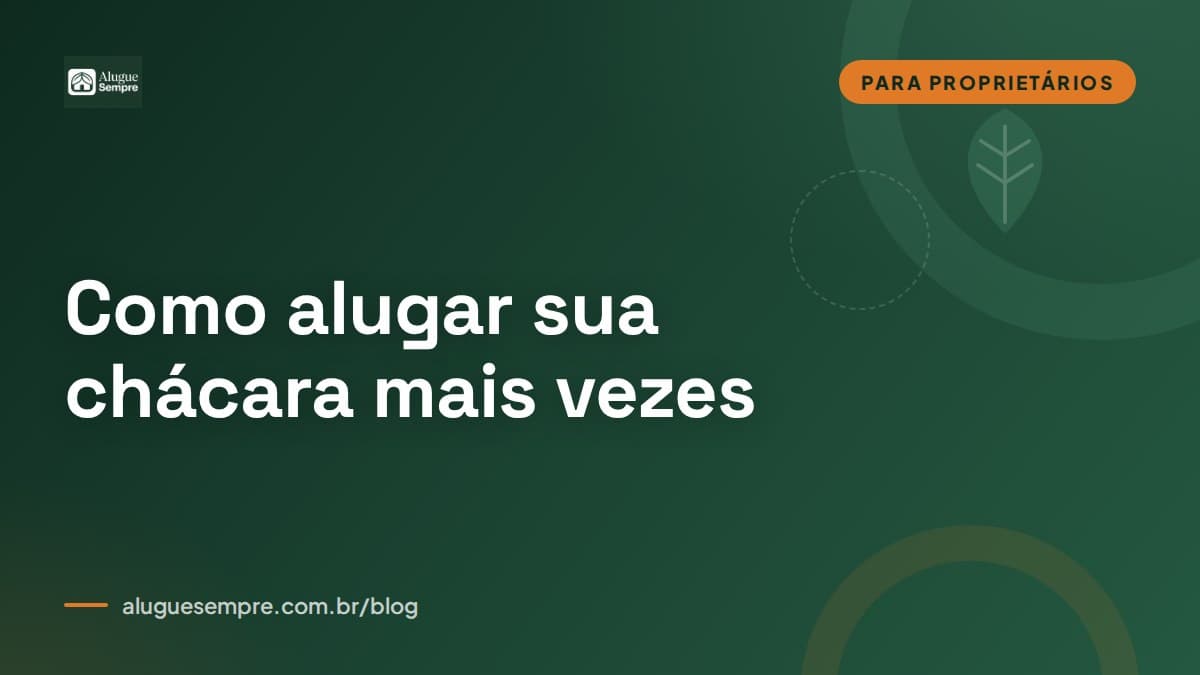 Capa do artigo: Como alugar sua chácara mais vezes: o guia do anunciante de sucesso