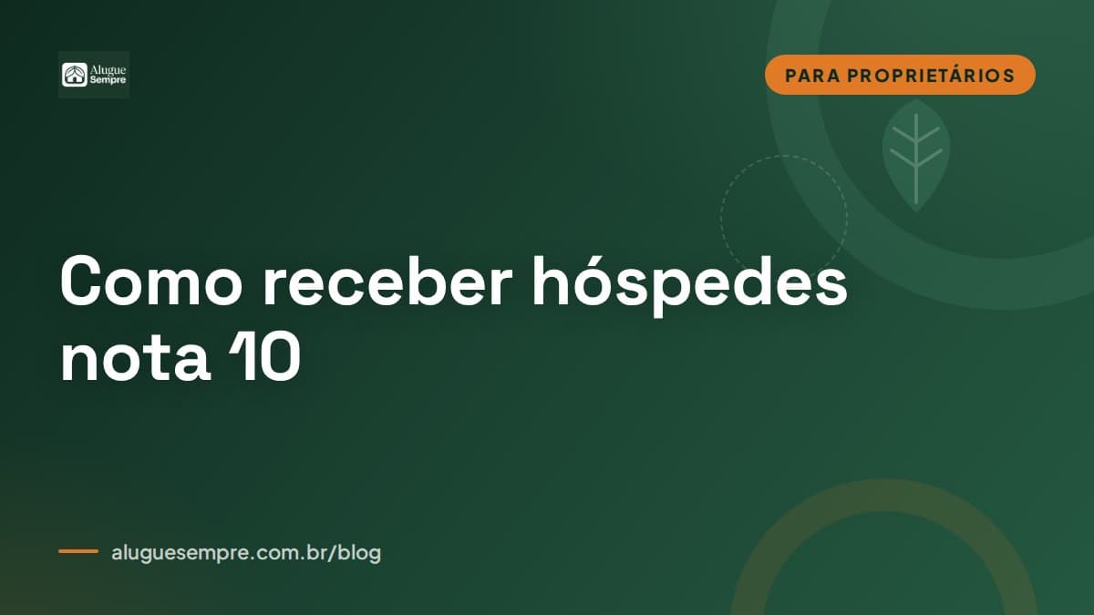 Capa do artigo: Como receber hóspedes nota 10: o manual do proprietário